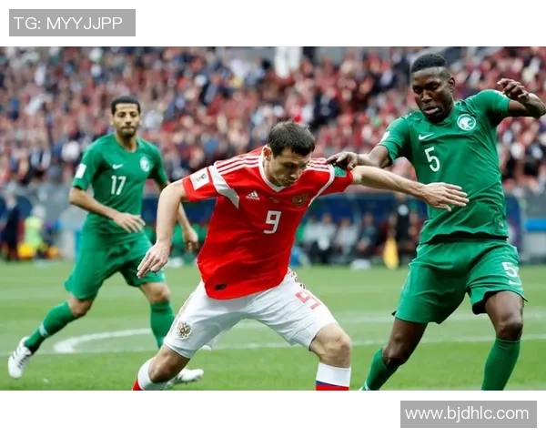 俄罗斯与沙特足球比赛直播观看指南及精彩瞬间回顾